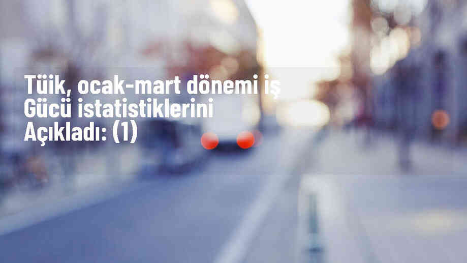 Türkiye İşsizlik Oranı İlk Çeyrekte %8,7\'ye Geriledi