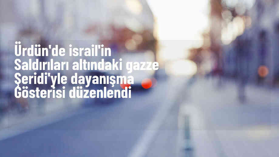 Ürdünlüler, Gazze\'ye Destek İçin Gösteri Düzenledi