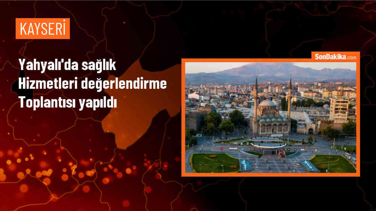 Yahyalı\'da sağlık hizmetleri değerlendirildi