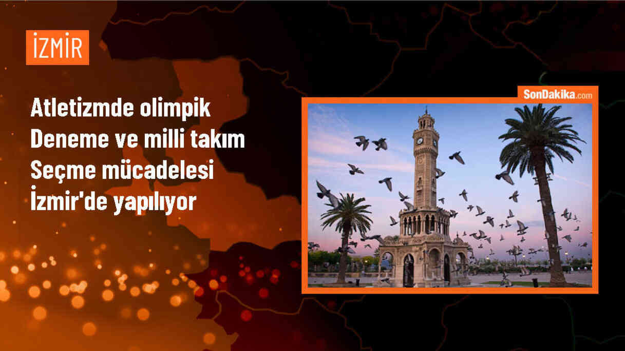 Atletizmde Olimpik Deneme ve Milli Takım Seçme Mücadelesi İzmir\'de Başladı