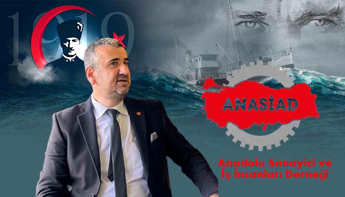 ANASİAD Genel Başkanı Hakan Birkan: Atatürk\'ün gençlere duyduğu güveni vurguladı