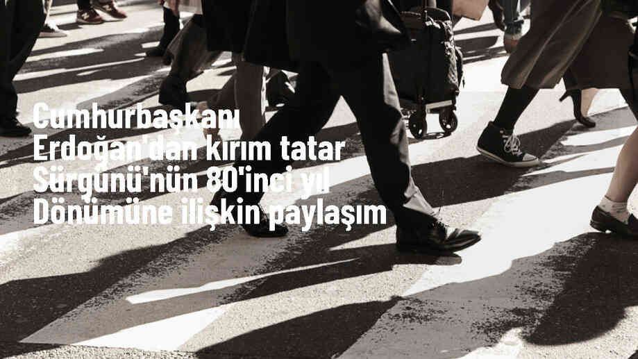 Cumhurbaşkanı Erdoğan, Kırım Tatarlarının haklarını savunmaya devam edecek