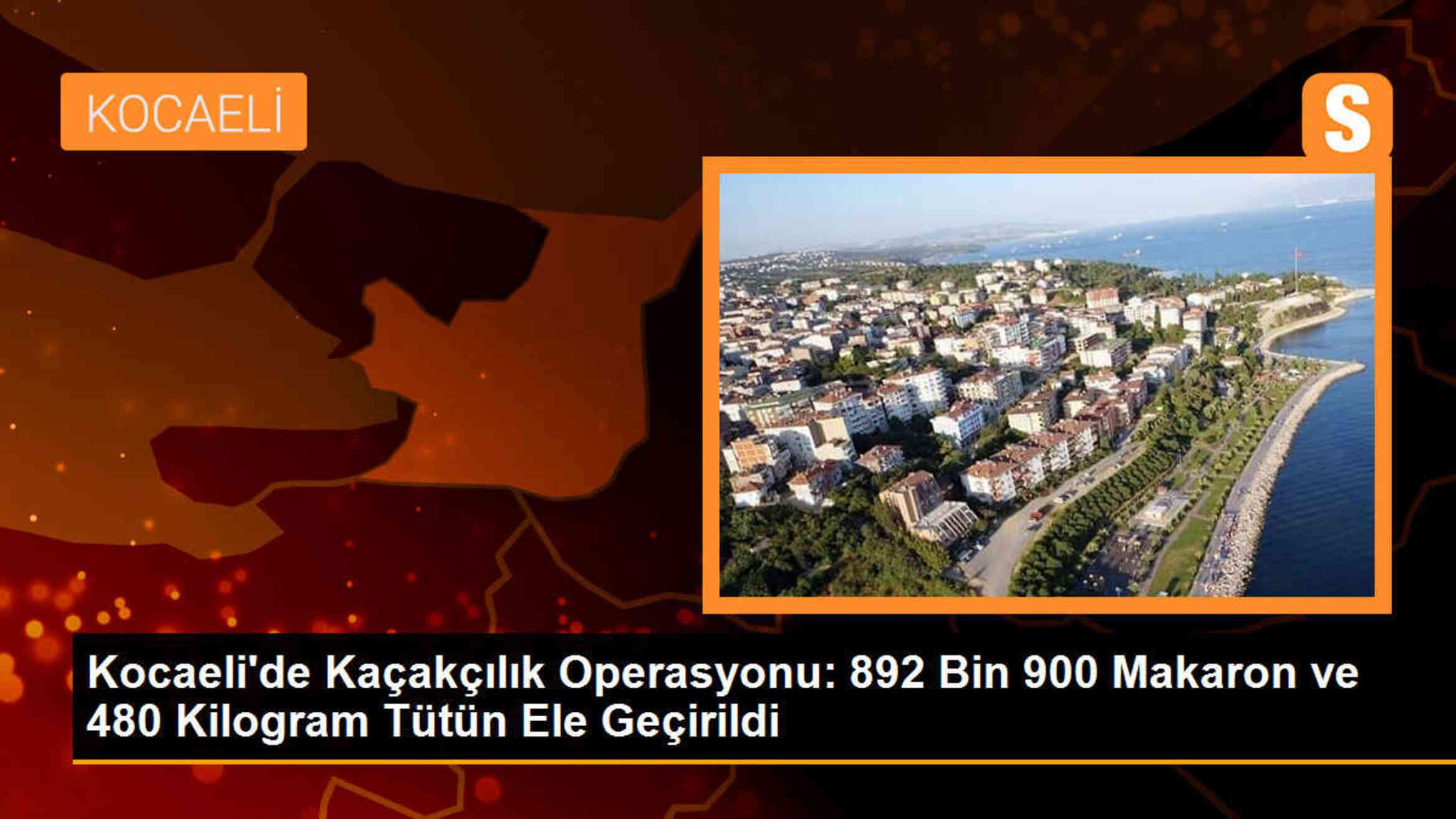 Kocaeli\'de Kaçakçılık Operasyonunda 892 Bin 900 Makaron ve 480 Kilogram Tütün Ele Geçirildi