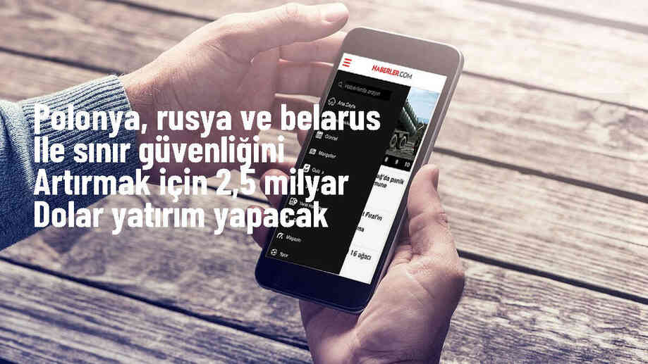 Polonya, Rusya ve Belarus sınırının güvenliğini artırmak için 2,5 milyar dolar yatırım yapacak