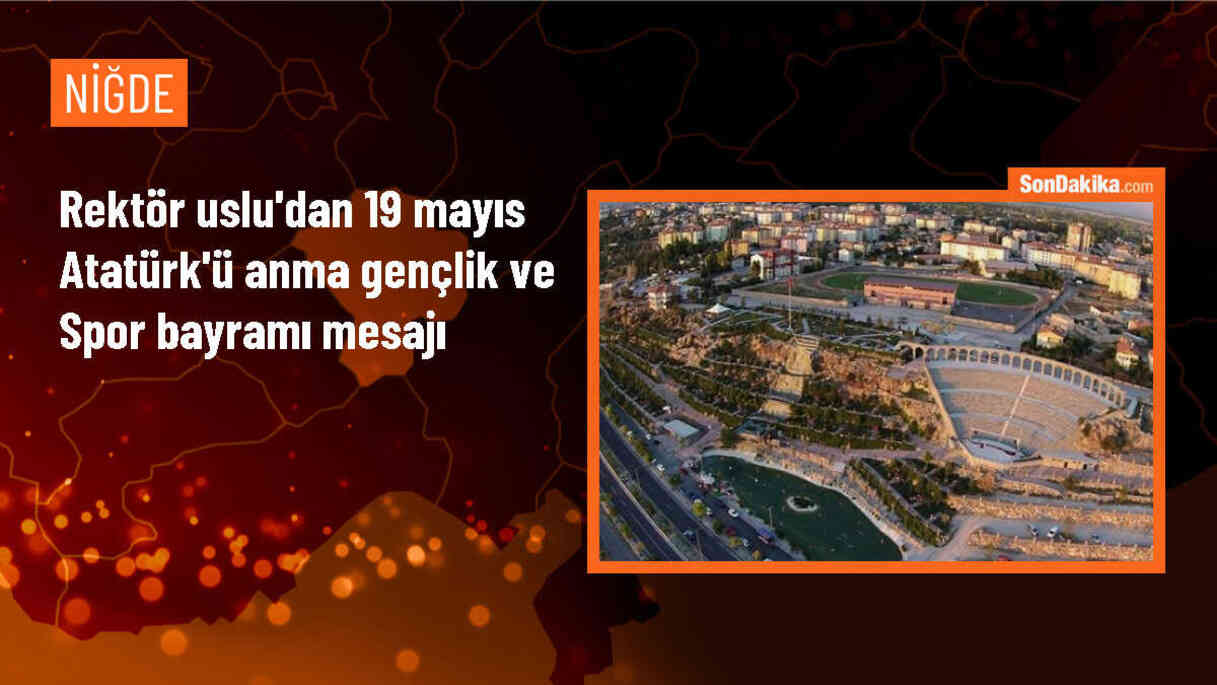 Niğde Ömer Halisdemir Üniversitesi Rektörü Prof. Dr. Hasan Uslu 19 Mayıs\'ı Kutladı