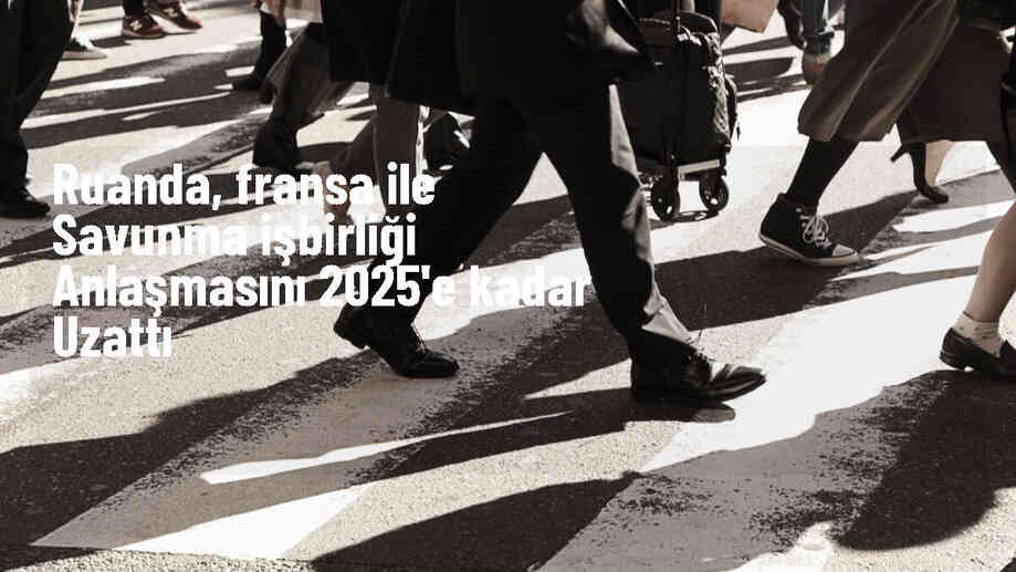 Ruanda, Fransa ile savunma işbirliği anlaşmasını 2025\'e kadar uzattı