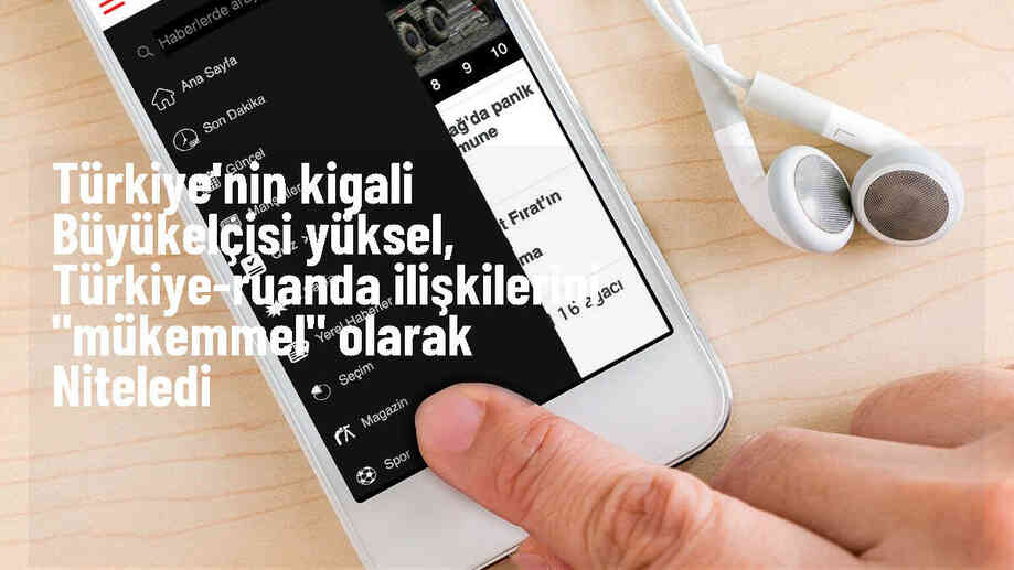 Türkiye ile Ruanda arasındaki ilişkiler mükemmel seviyede