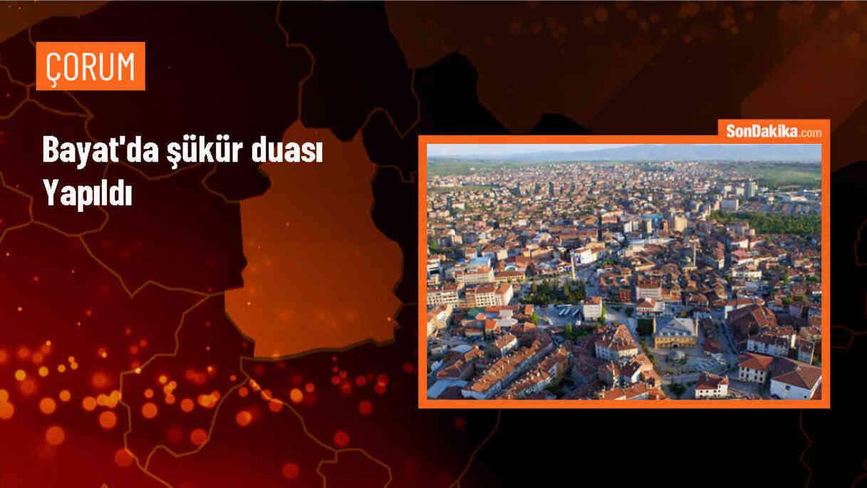 Çorum\'un Bayat ilçesinde şükür duası etkinliği yapıldı