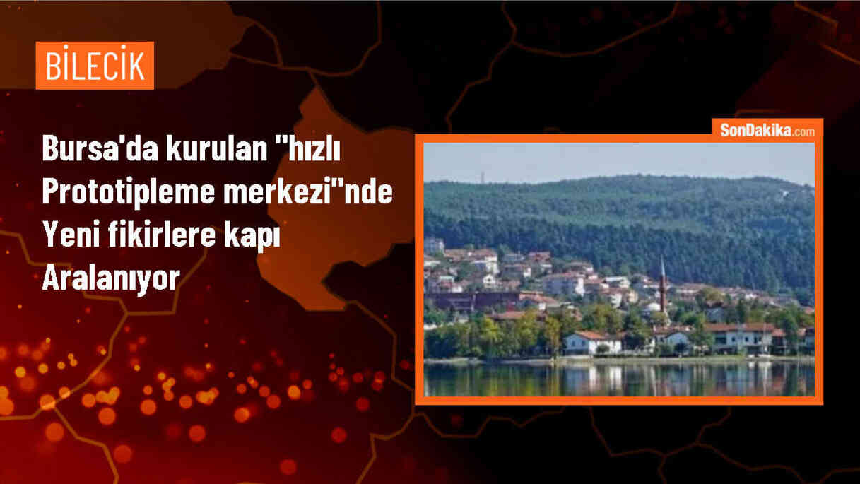 Bursa\'da Hızlı Prototipleme Merkezi Girişimcilere Destek Oluyor