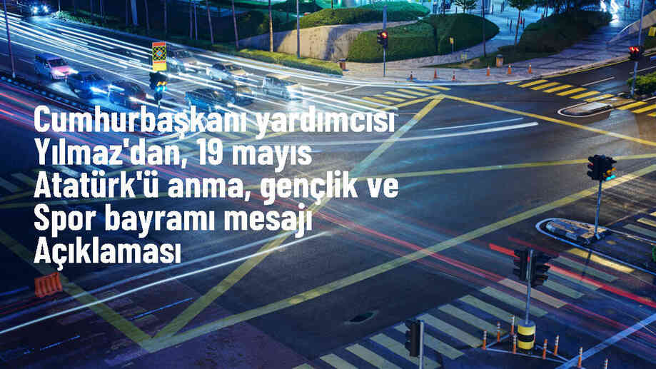 Cumhurbaşkanı Yardımcısı Cevdet Yılmaz, 19 Mayıs\'ı kutladı
