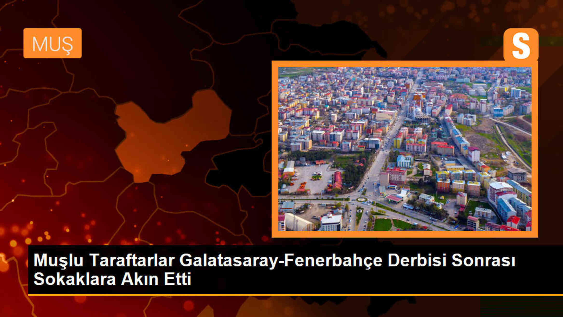 Muş\'ta Galatasaray-Fenerbahçe derbisi sonrası taraftarlar sokaklara akın etti