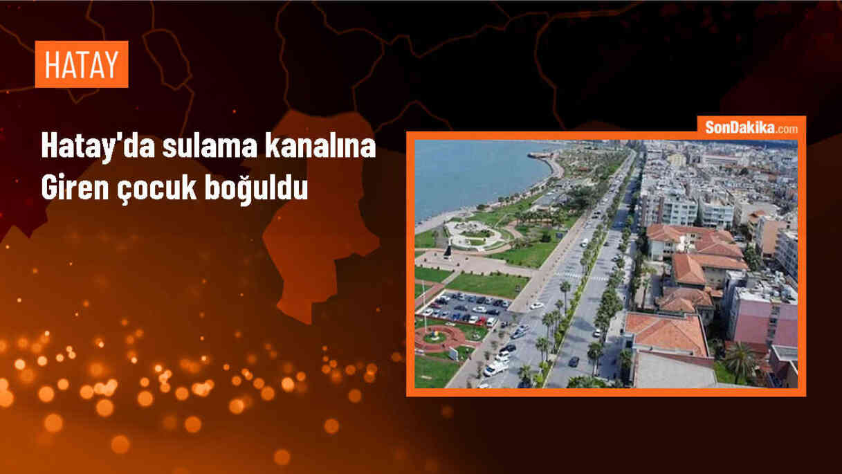 Reyhanlı\'da sulama kanalına giren çocuk hayatını kaybetti