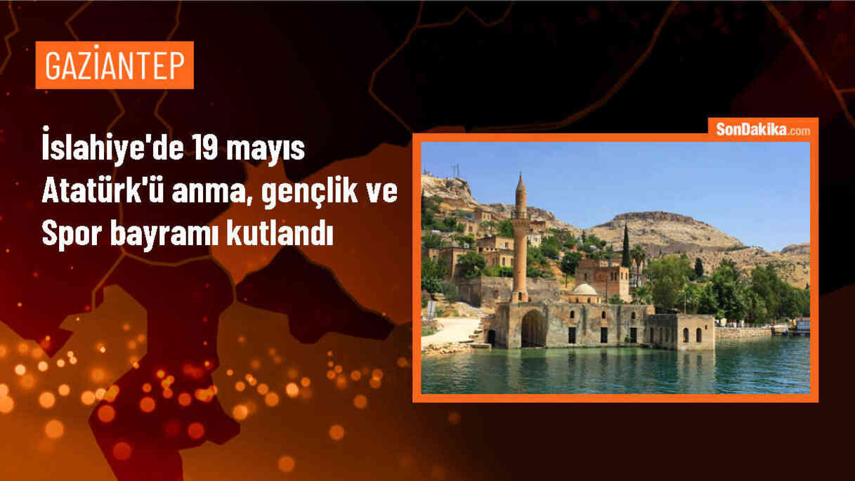 İslahiye\'de 19 Mayıs Atatürk\'ü Anma, Gençlik ve Spor Bayramı Kutlandı