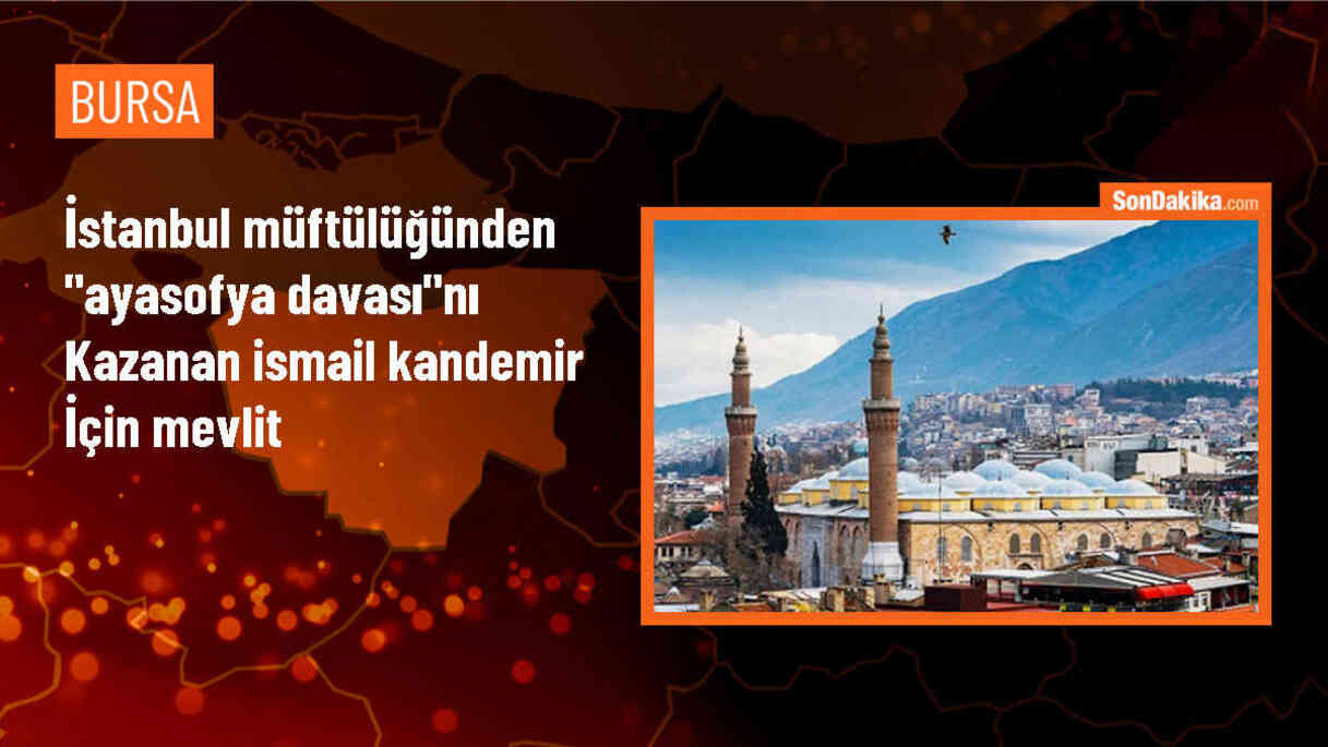 İsmail Kandemir için Ayasofya\'da mevlit okundu