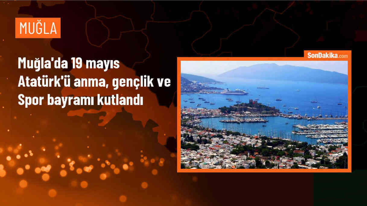Muğla\'da 19 Mayıs Atatürk\'ü Anma, Gençlik ve Spor Bayramı Kutlamaları