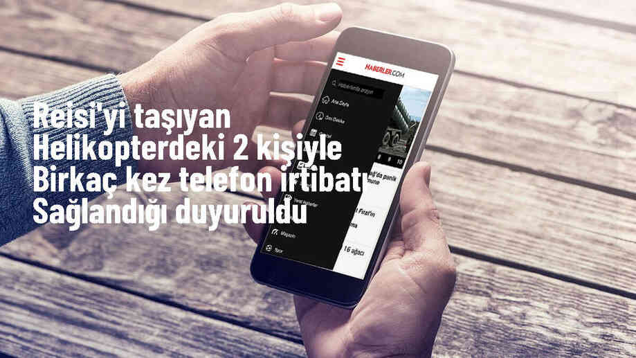 İran Cumhurbaşkanı Reisi\'yi taşıyan helikopterin kaza sonrası irtibat kuruldu