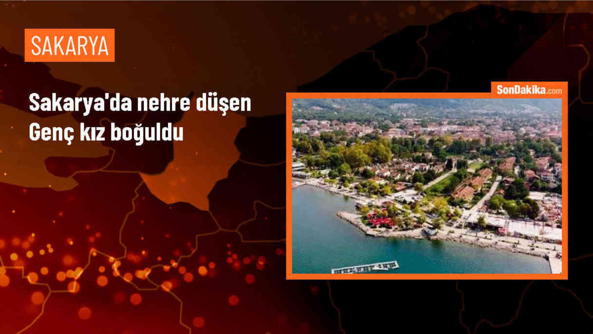 Sakarya Nehri\'nde boğulan genç kızın cenazesi hastaneye kaldırıldı