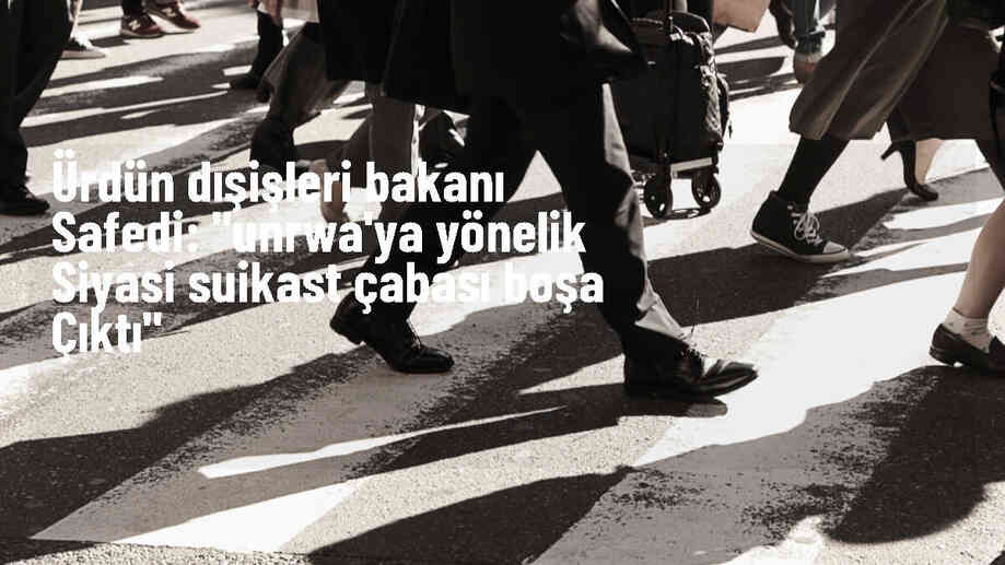 Ürdün Dışişleri Bakanı: UNRWA\'ya yönelik suikast girişimi başarısız oldu