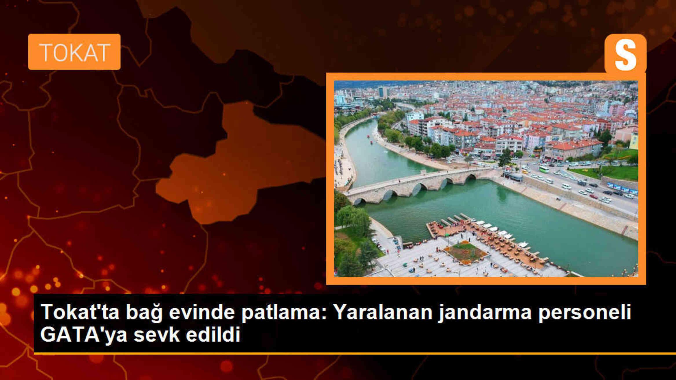 Tokat\'ta bir bağ evinde patlama: Yaralanan Jandarma personeli GATA\'ya sevk edildi