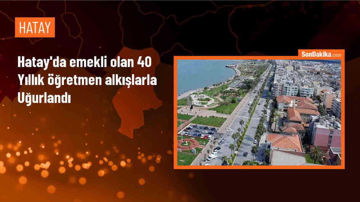 Hatay\'da 40 Yıllık Öğretmenin Emeklilik Veda Etkinliği