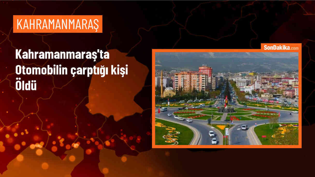 Kahramanmaraş\'ta Otomobil Kazası: Bir Kişi Hayatını Kaybetti