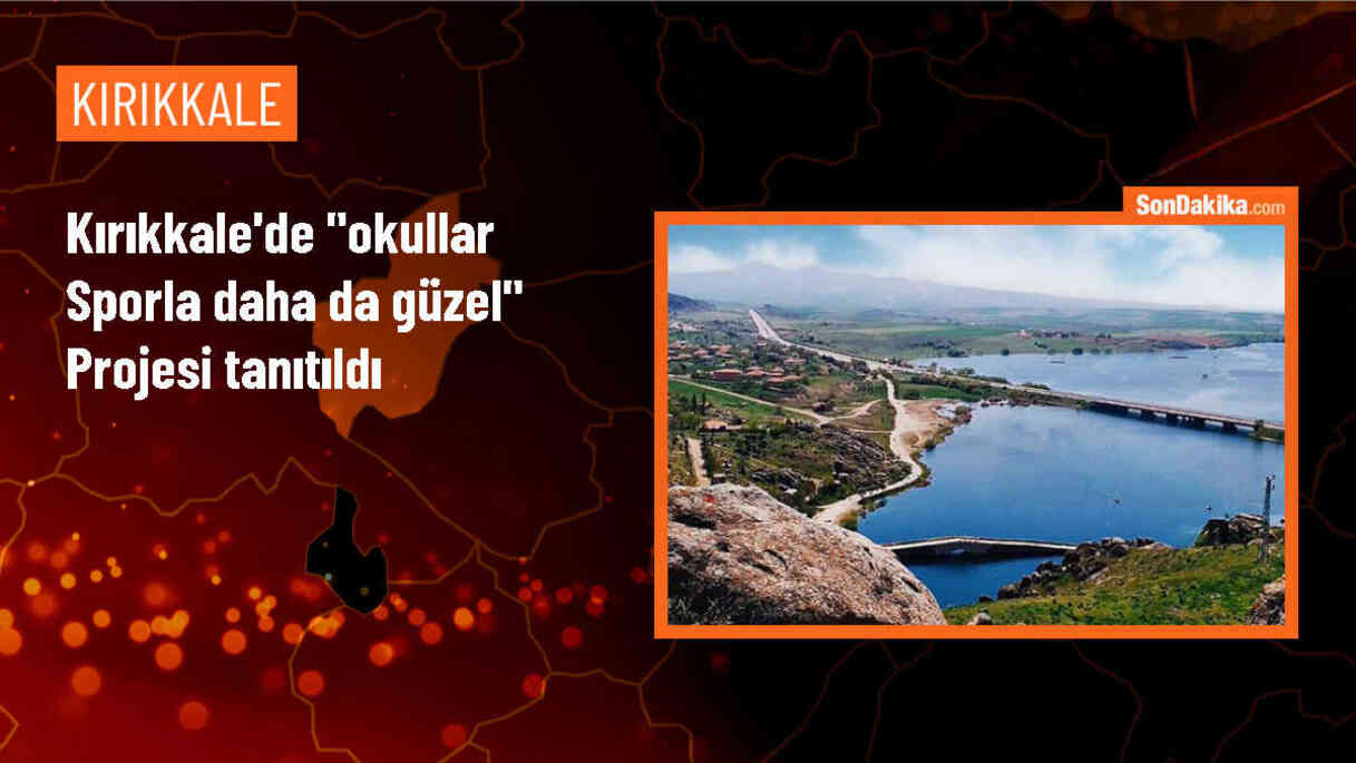 Kırıkkale\'de "Okullar Sporla Daha da Güzel" projesi tanıtıldı
