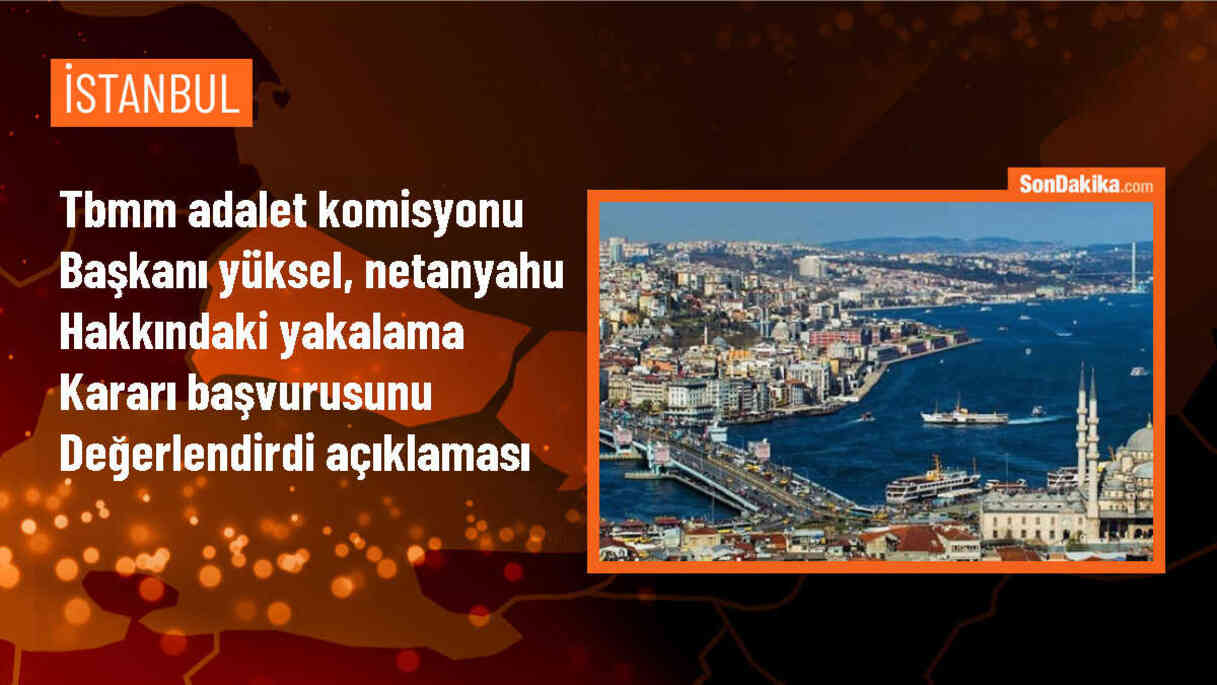 TBMM Adalet Komisyonu Başkanı Cüneyt Yüksel, Uluslararası Ceza Mahkemesi\'nin İsrail yetkilileri hakkında yakalama kararı başvurusunu memnuniyetle karşıladı