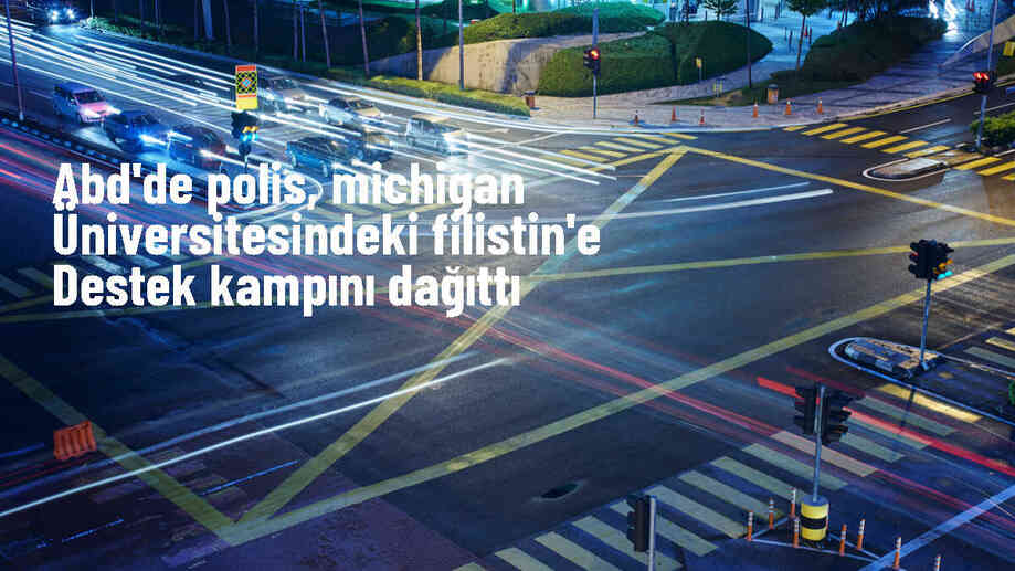 ABD\'de polis, Michigan Üniversitesi öğrencilerinin Filistin\'e destek kampını kaldırdı