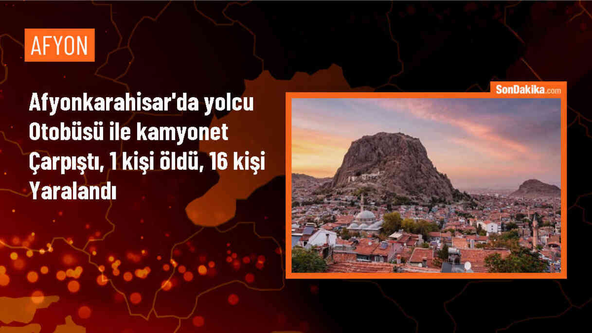 Afyonkarahisar\'da yolcu otobüsü ile kamyonet çarpıştı: 1 ölü, 16 yaralı
