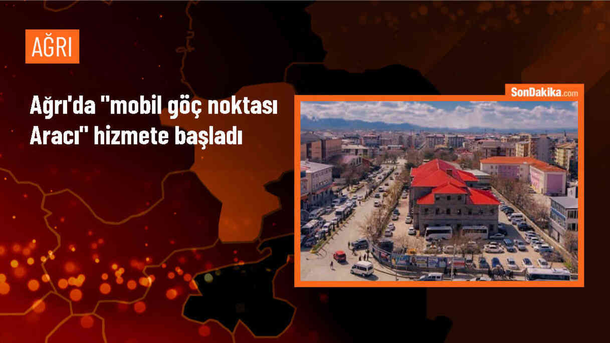 Ağrı\'da Mobil Göç Noktası Aracı Hizmet Vermeye Başladı