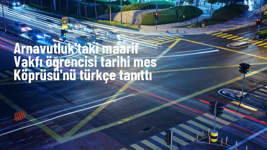 Arnavutluk\'taki Mes Köprüsü Türkçe Tanıtıldı