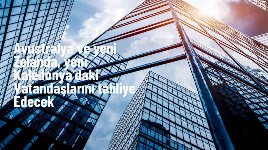 Avustralya ve Yeni Zelanda, Yeni Kaledonya\'da mahsur kalan vatandaşları tahliye edecek