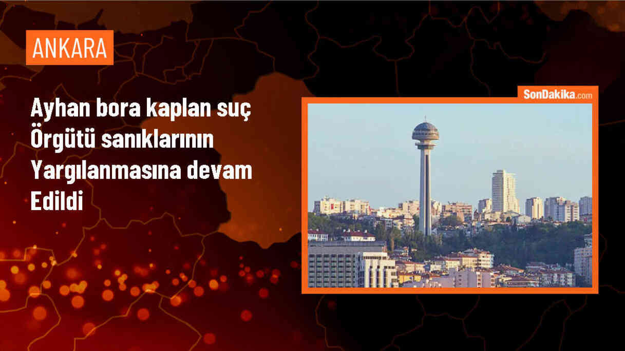 Ayhan Bora Kaplan suç örgütü sanıklarının yargılanmasına devam edildi