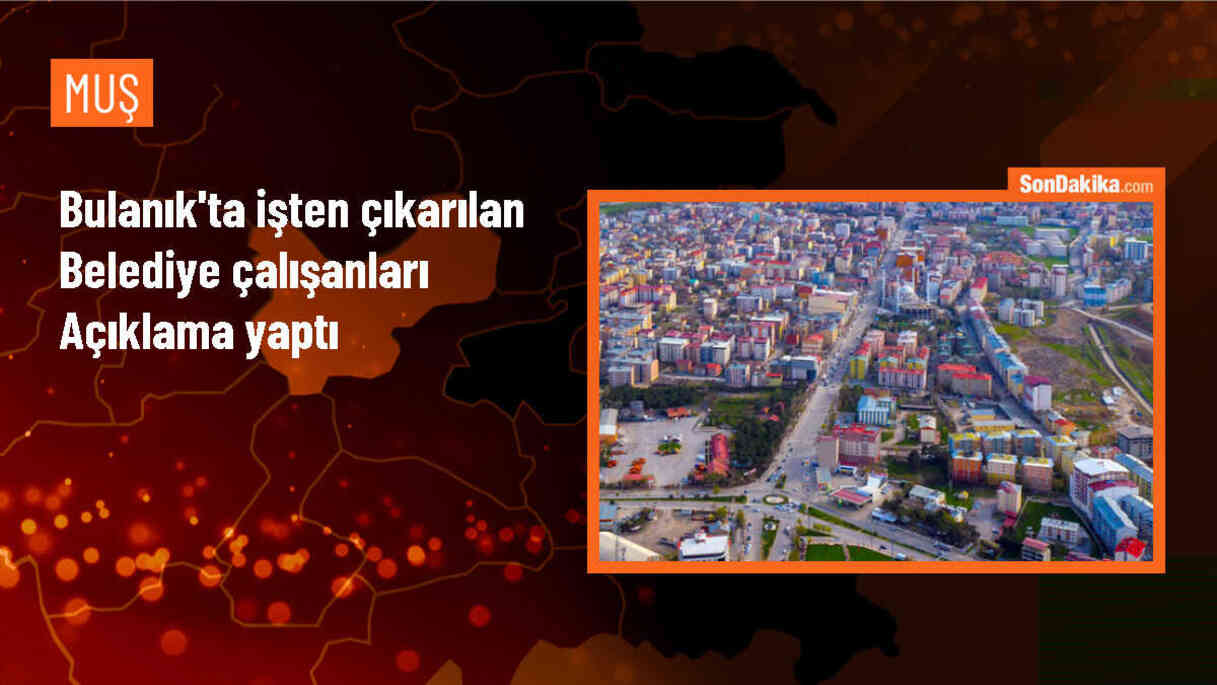 Muş Bulanık\'ta Belediye Çalışanları İşten Çıkarıldı
