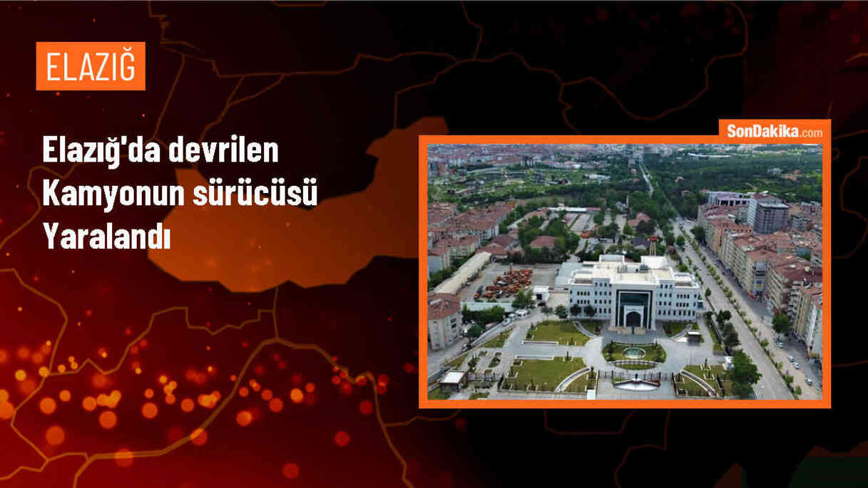 Elazığ\'da devrilen kamyonda sıkışarak ağır yaralanan sürücü hastaneye kaldırıldı