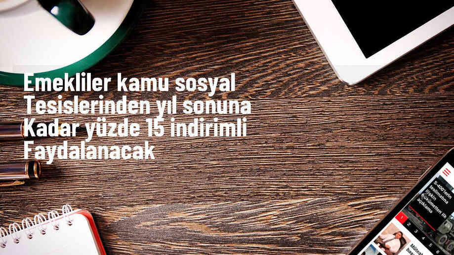Kamu Kurum ve Kuruluşlarındaki Sosyal Tesislerde Emeklilere İndirim Uygulanacak