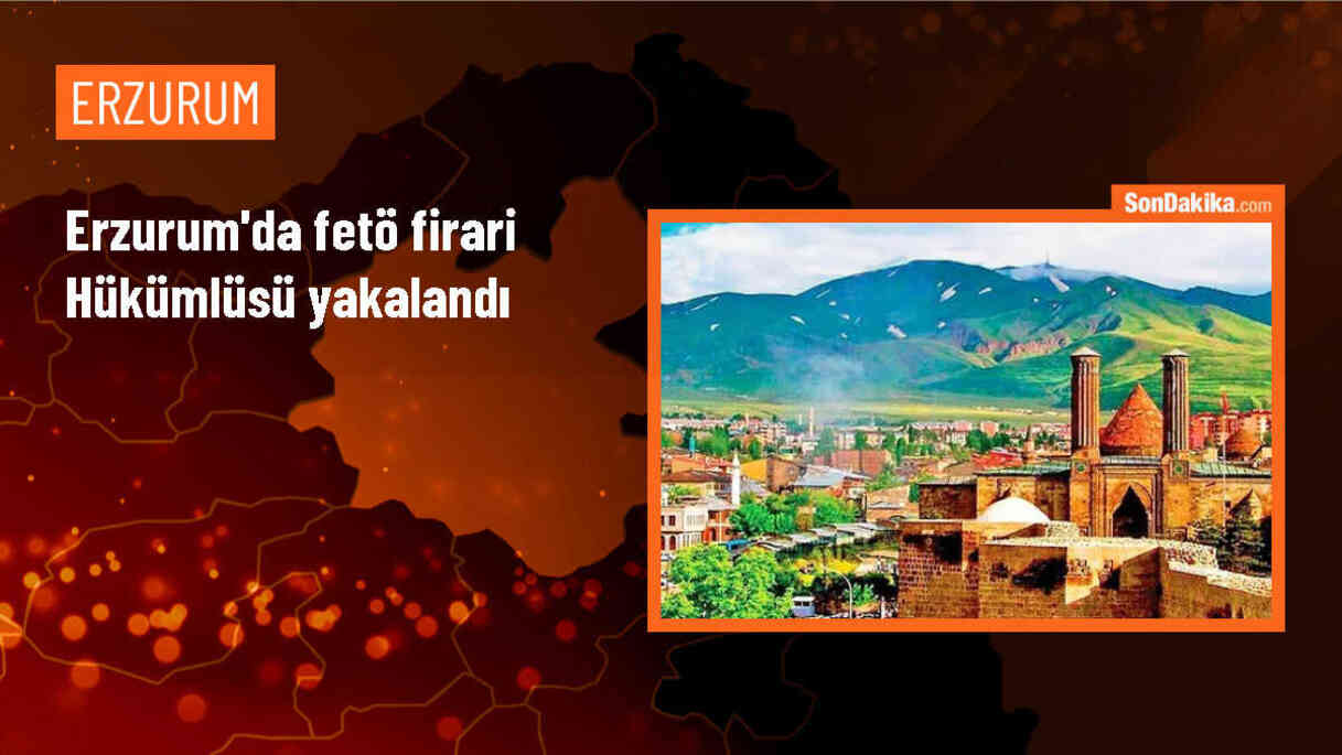 Erzurum\'da FETÖ üyeliğinden hüküm giyen firari eski yurt müdürü yakalandı