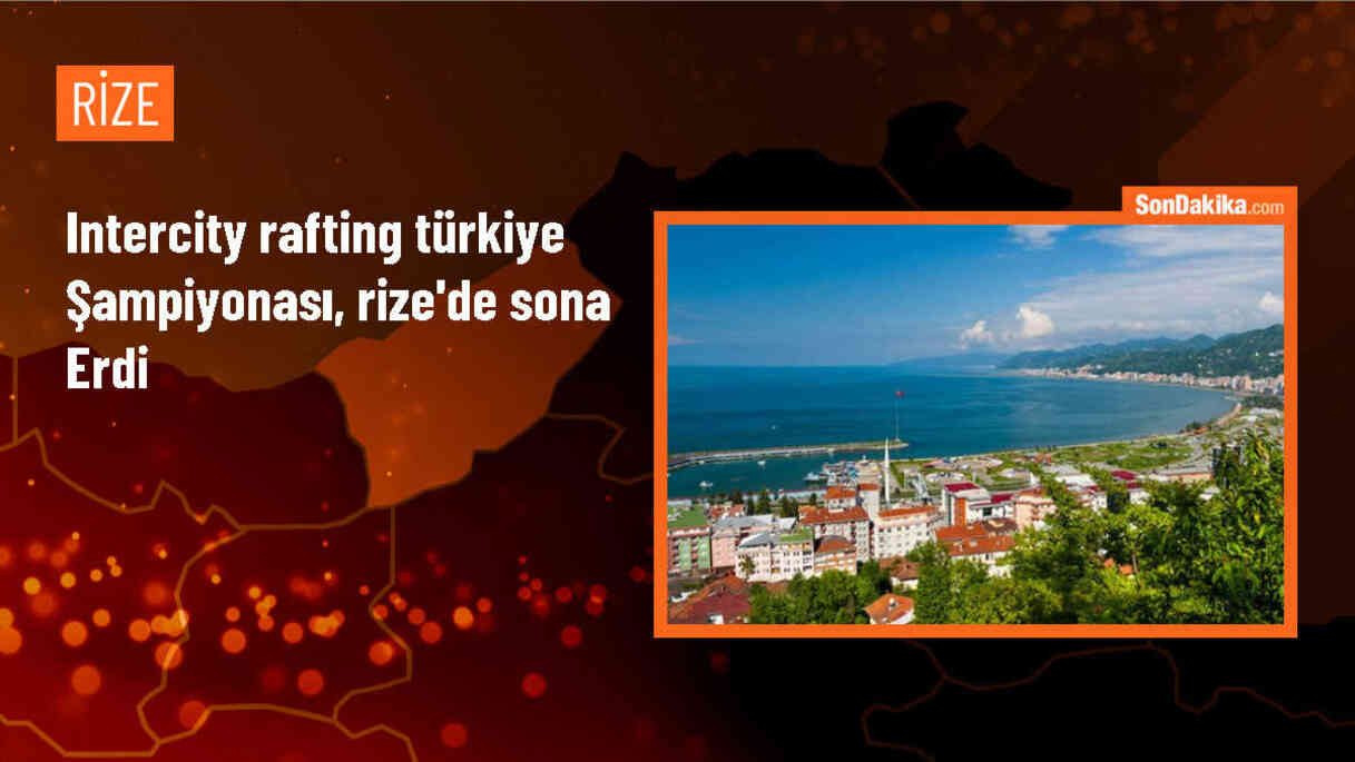 Intercity Rafting Türkiye Şampiyonası Rize\'de yapıldı