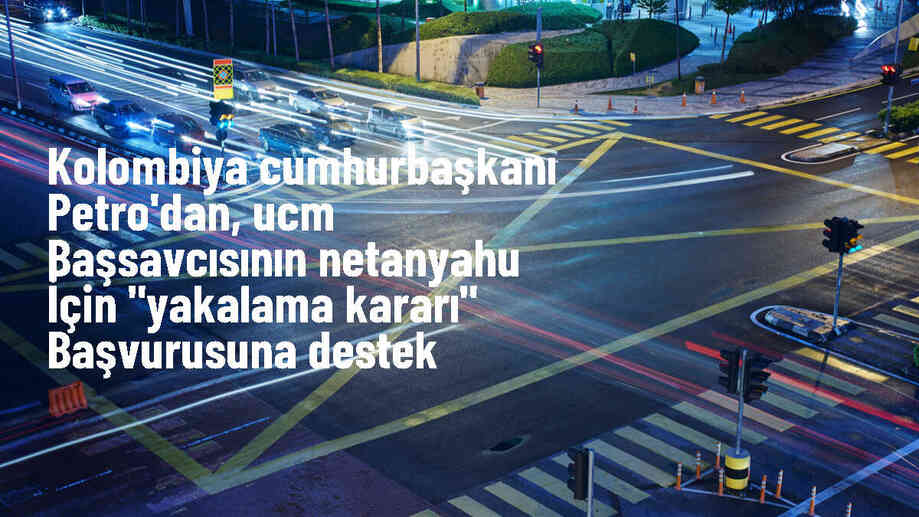 Kolombiya Cumhurbaşkanı Petro, İsrail Başbakanı Netanyahu için yakalama kararını destekliyor