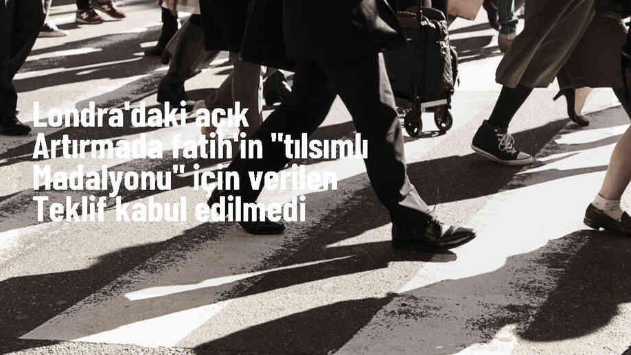 Fatih Sultan Mehmet\'in en eski portresi kabul edilen madalyon rezerv fiyatın altında kaldı