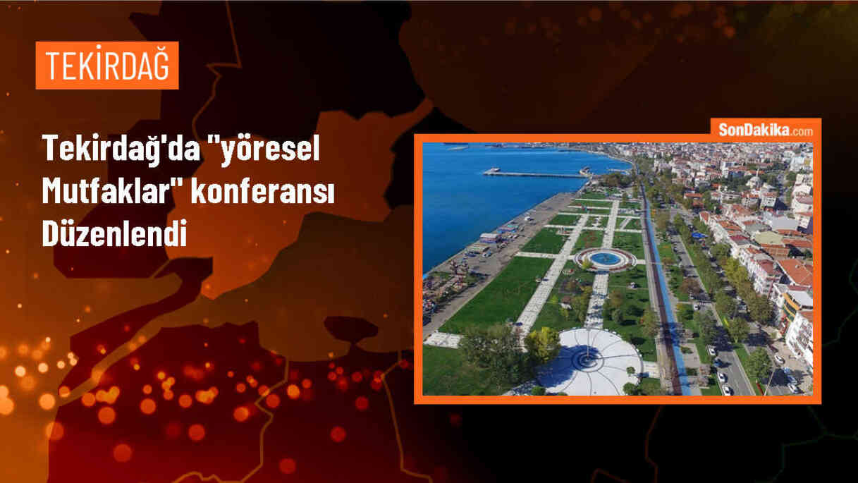 Tekirdağ\'da Türk Mutfağı Haftası etkinlikleri kapsamında \'Yöresel Mutfaklar\' konferansı düzenlendi