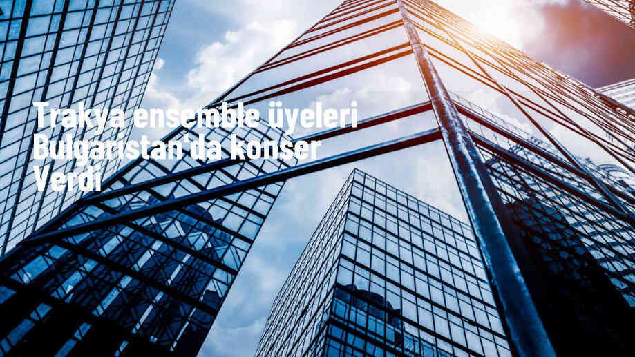 Trakya Ensemble, Bulgaristan\'da dostluk konseri verdi