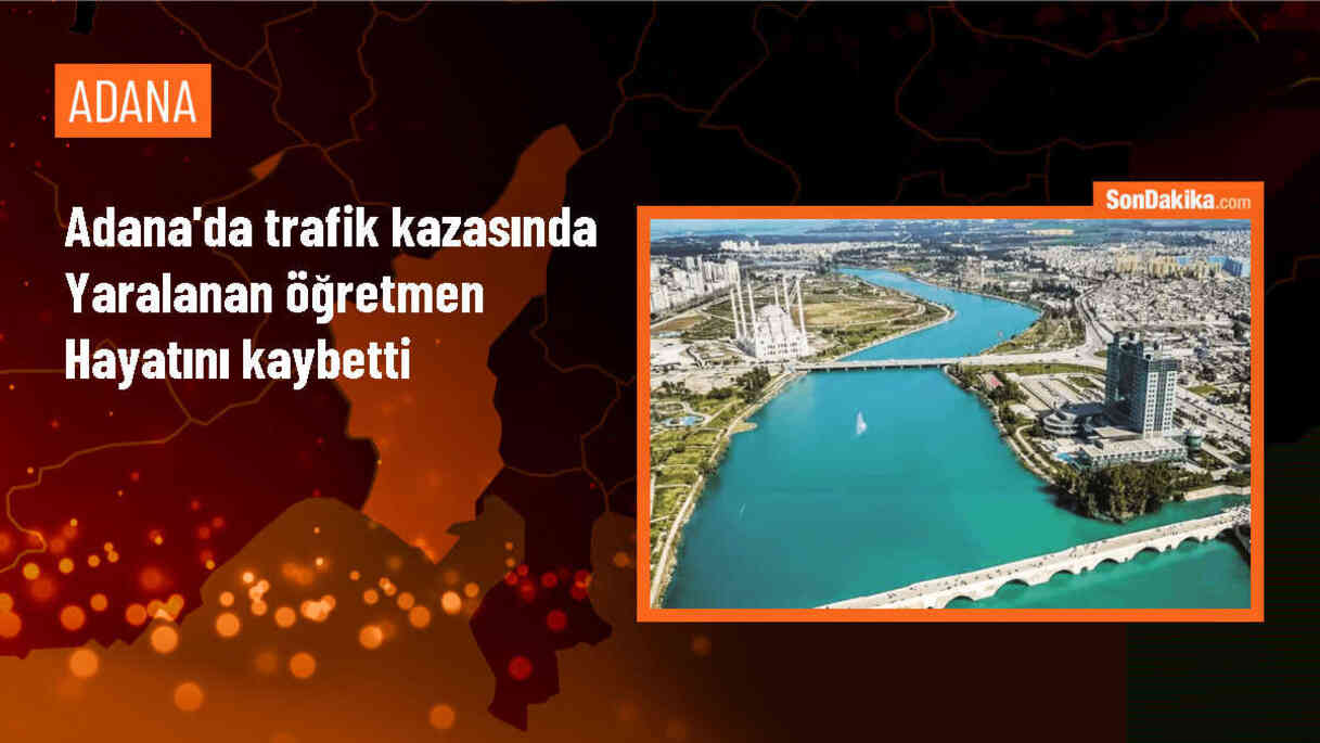 Adana\'da Öğretmenin Hayatını Kaybettiği Kaza