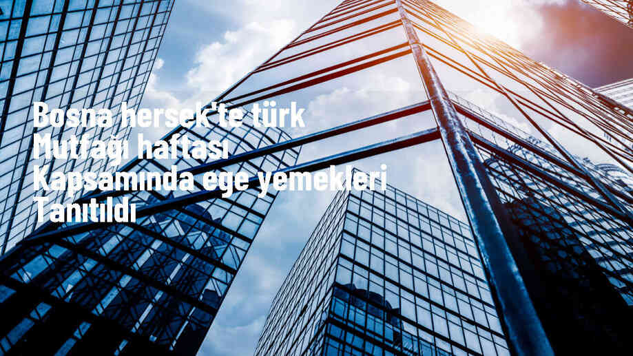 Bosna Hersek\'te Türk Mutfağı Haftası kapsamında Ege yemekleri tanıtıldı