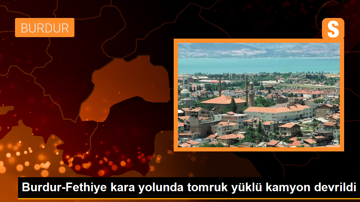Burdur-Fethiye Karayolunda Tomruk Yüklü Kamyon Devrildi