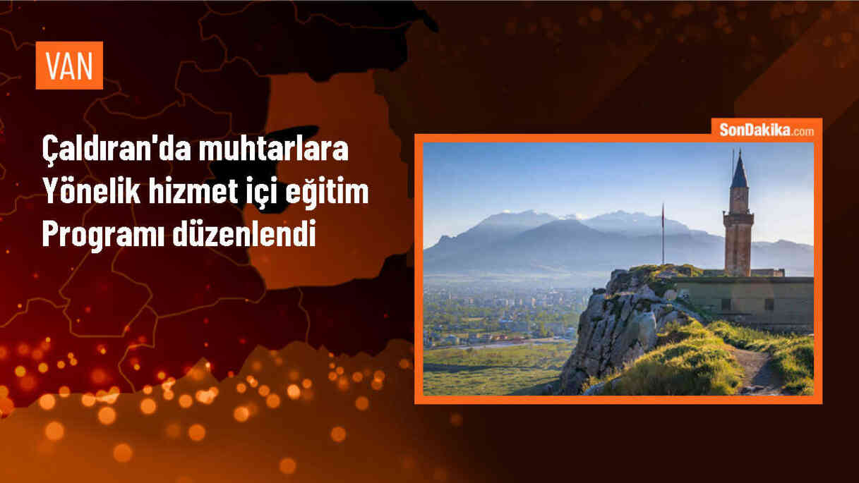 Van Çaldıran\'da Mahalle Muhtarlarına Hizmet İçi Eğitim Programı Düzenlendi