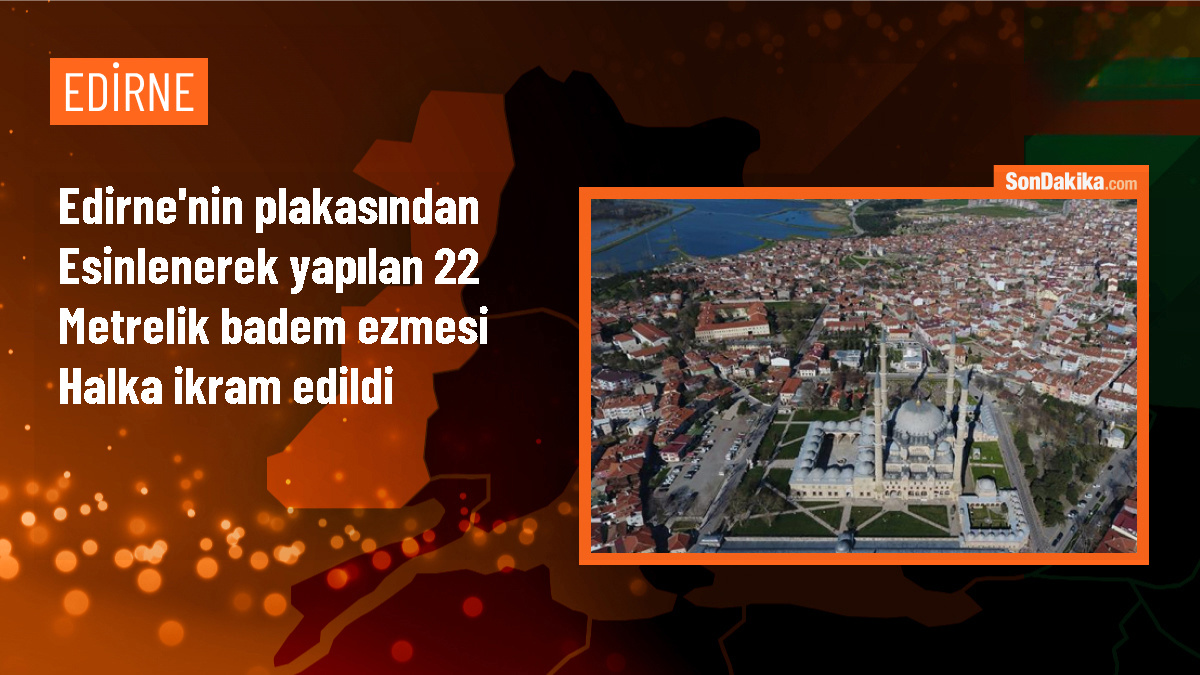 Edirne\'de Türk Mutfağı Haftası kapsamında 22 metrelik badem ezmesi ikram edildi