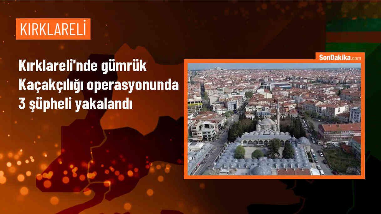 Kırklareli\'nde gümrük kaçakçılığı operasyonunda 3 şüpheli gözaltına alındı