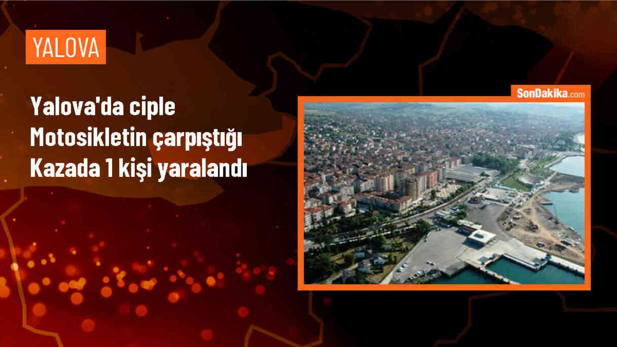 Yalova\'da ciple çarpışan motosikletin sürücüsü tedavi altına alındı