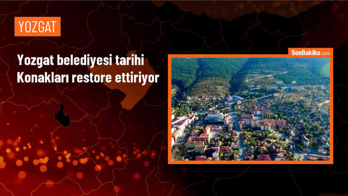 Yozgat Belediye Başkanı, Tarihi Konakları Restore Ettirerek Turizme Kazandıracak
